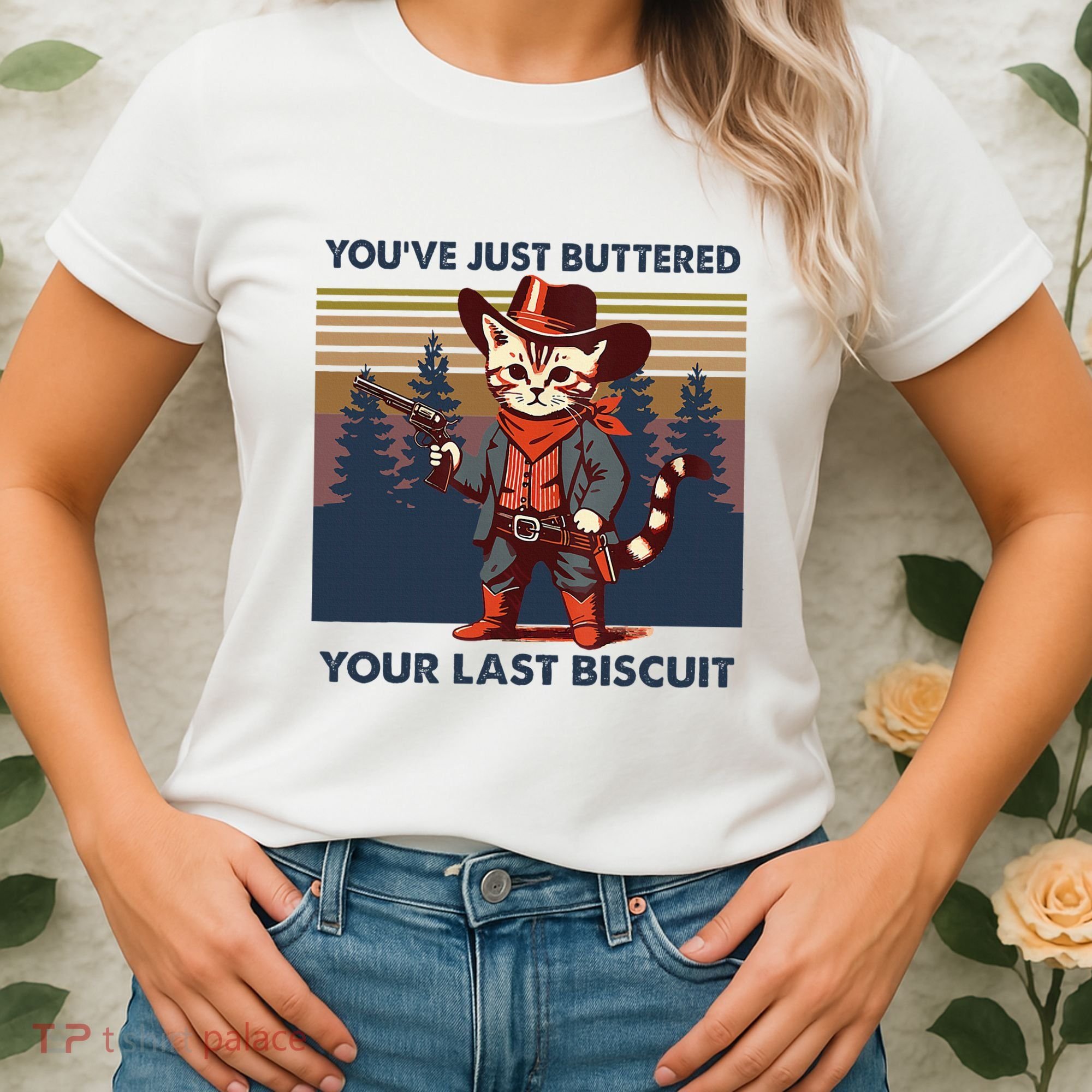 Cat Mom Dad YouVe Just Buttered Your Last Biscuit Cowboy Women's T-Shirt