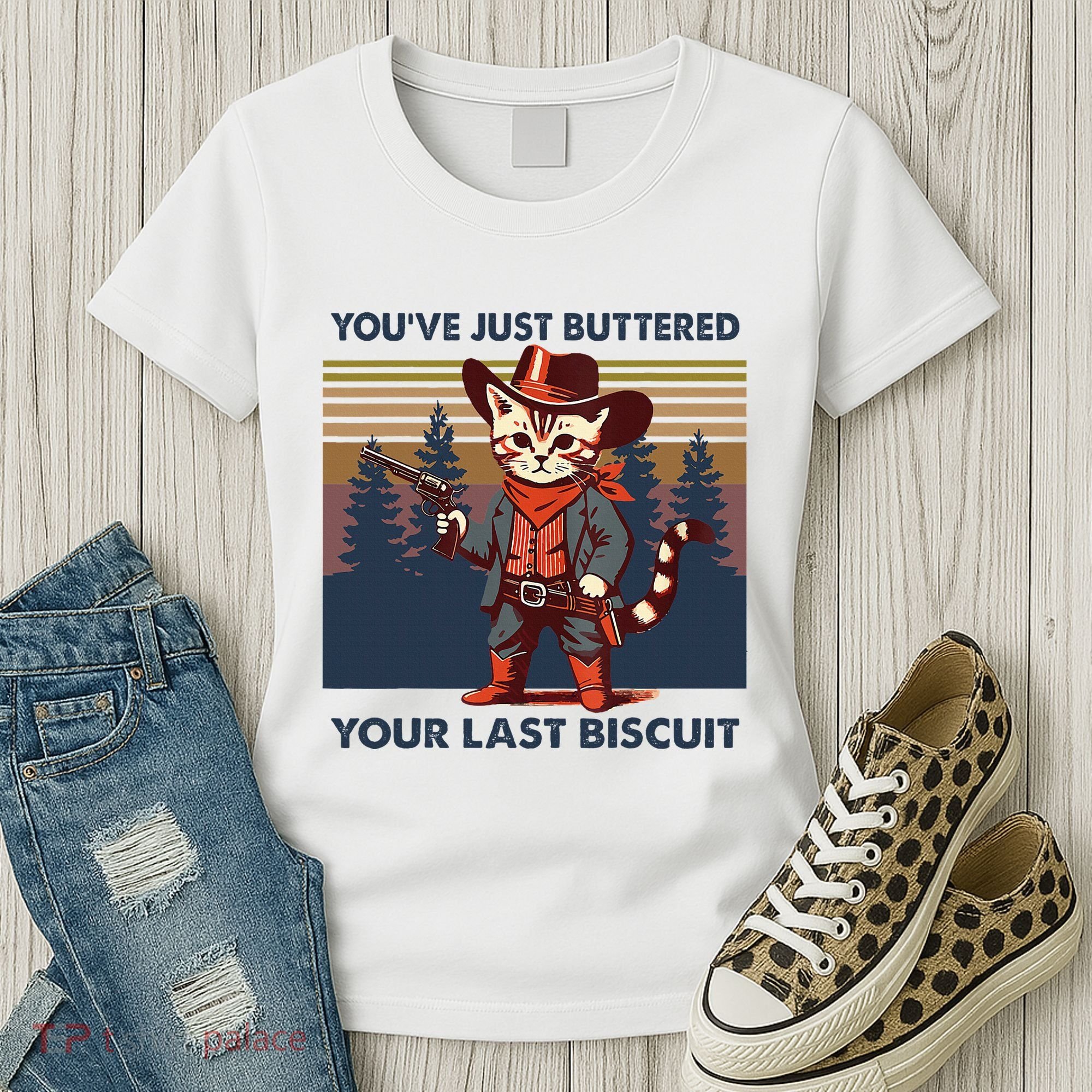 Cat Mom Dad YouVe Just Buttered Your Last Biscuit Cowboy Women's T-Shirt