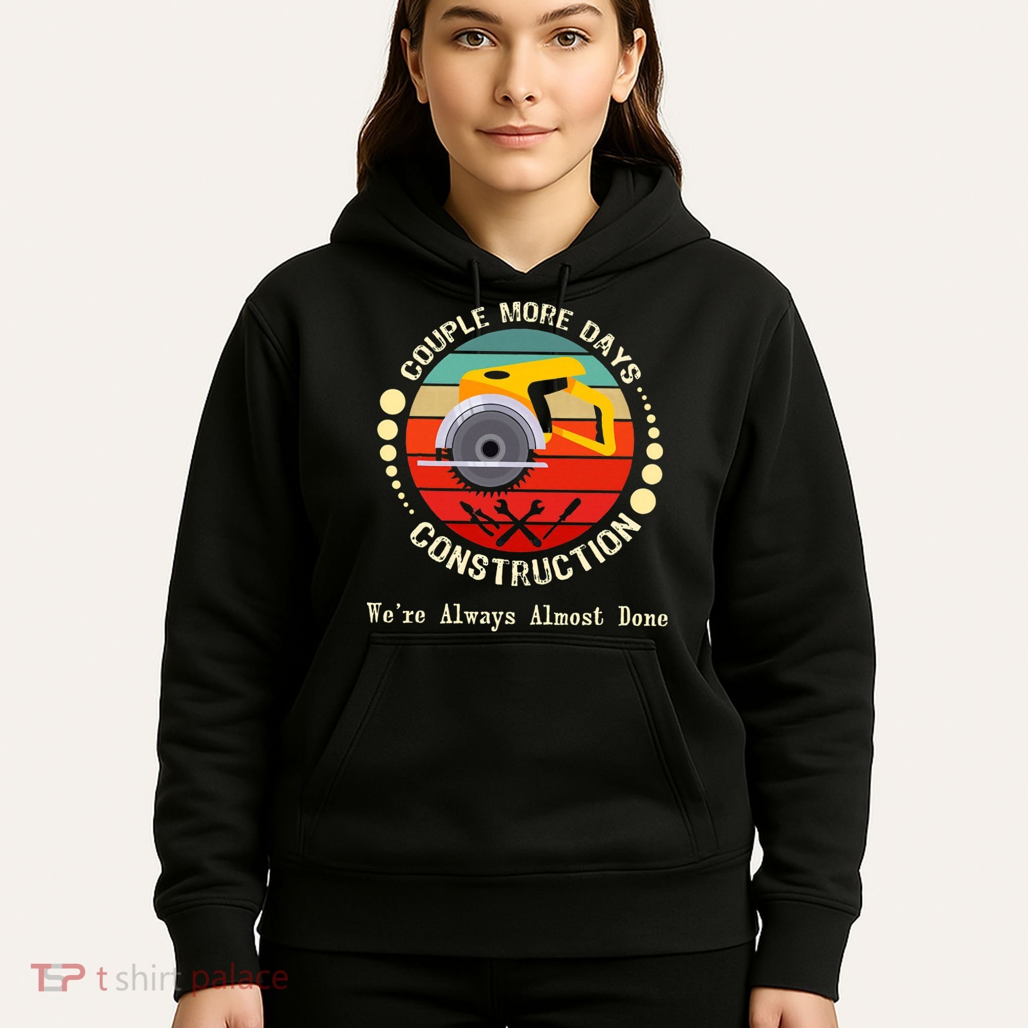 Couple More Days Construction We’re Always Almost Done Retro Hoodie