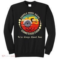 Couple More Days Construction We’re Always Almost Done Retro Sweatshirt thumb 0