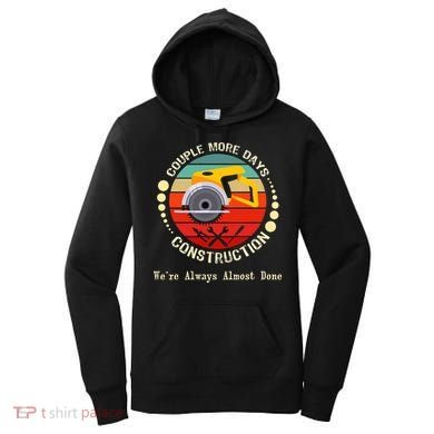 Couple More Days Construction We’re Always Almost Done Retro Women's Hoodie