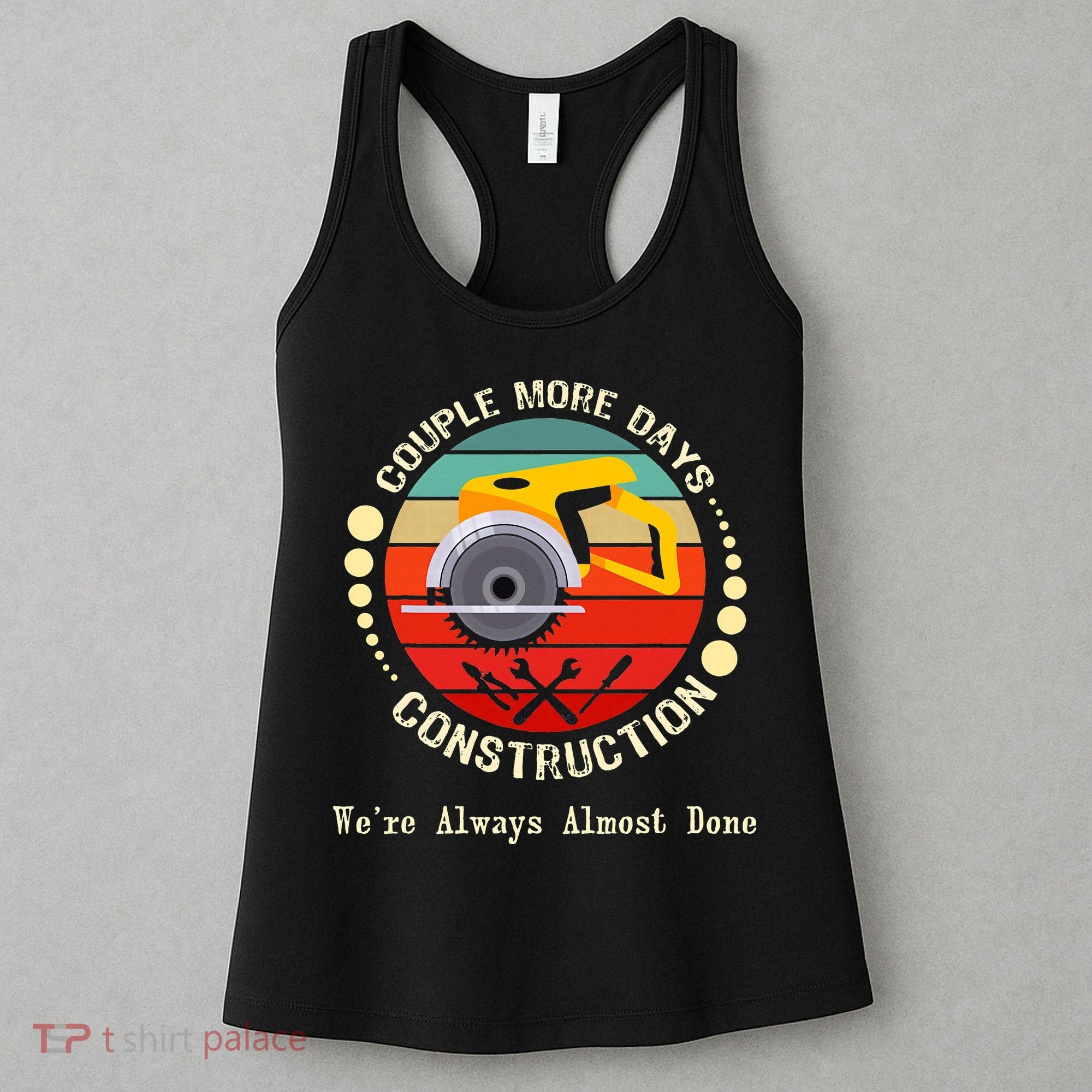 Couple More Days Construction We’re Always Almost Done Retro Women's Tank Top