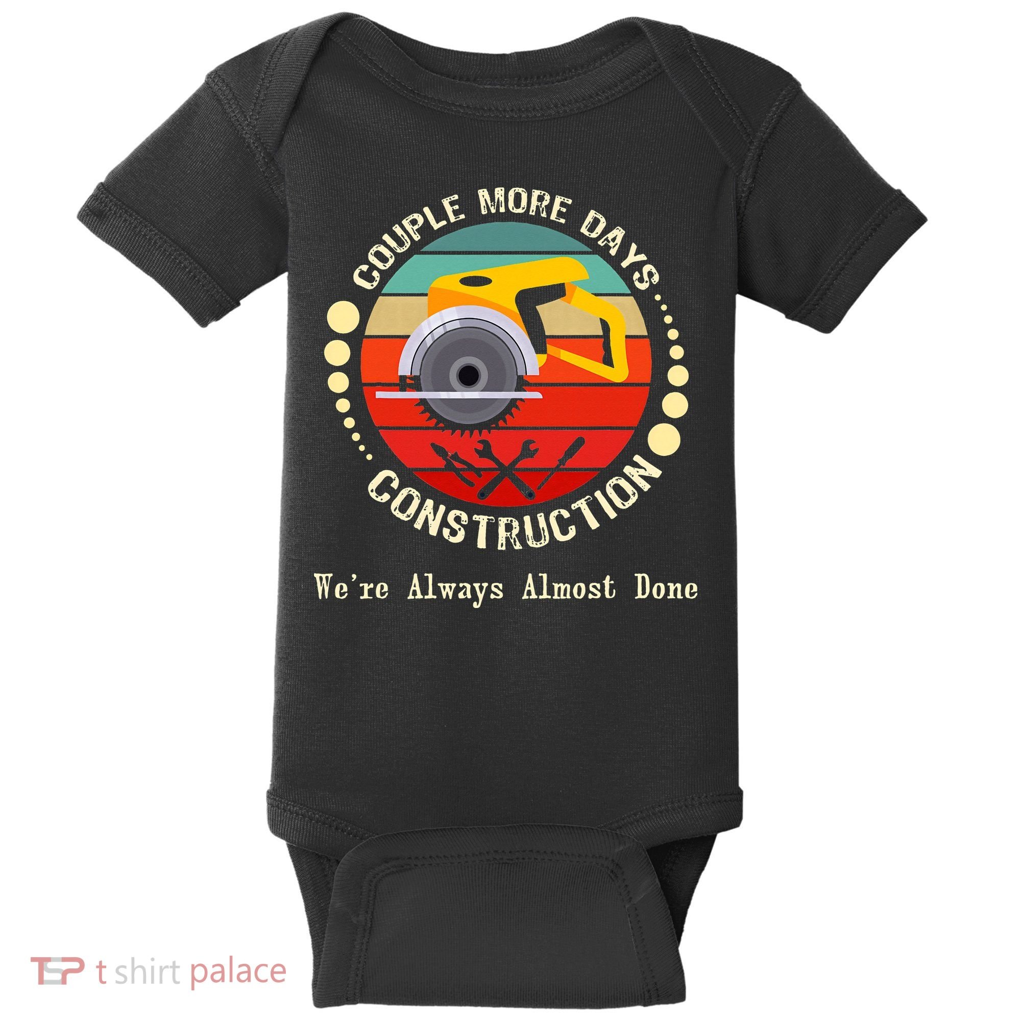 Couple More Days Construction We’re Always Almost Done Retro Baby Bodysuit