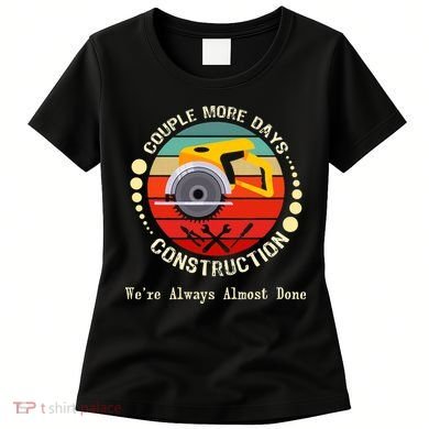Couple More Days Construction We’re Always Almost Done Retro Women's T-Shirt