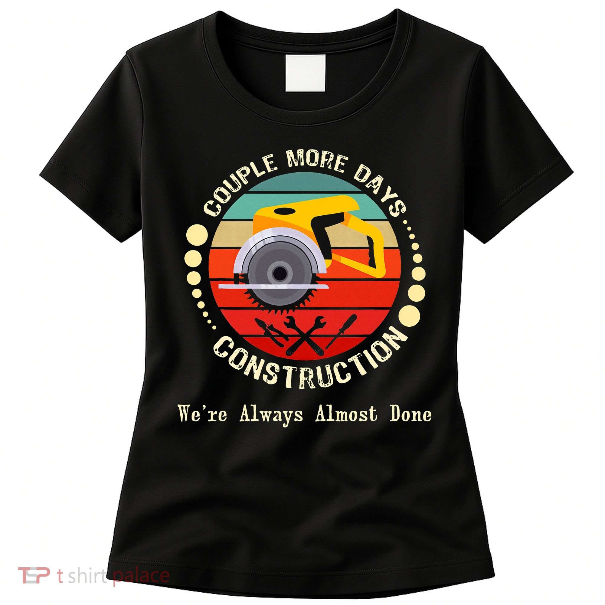 Couple More Days Construction We’re Always Almost Done Retro Women's T-Shirt