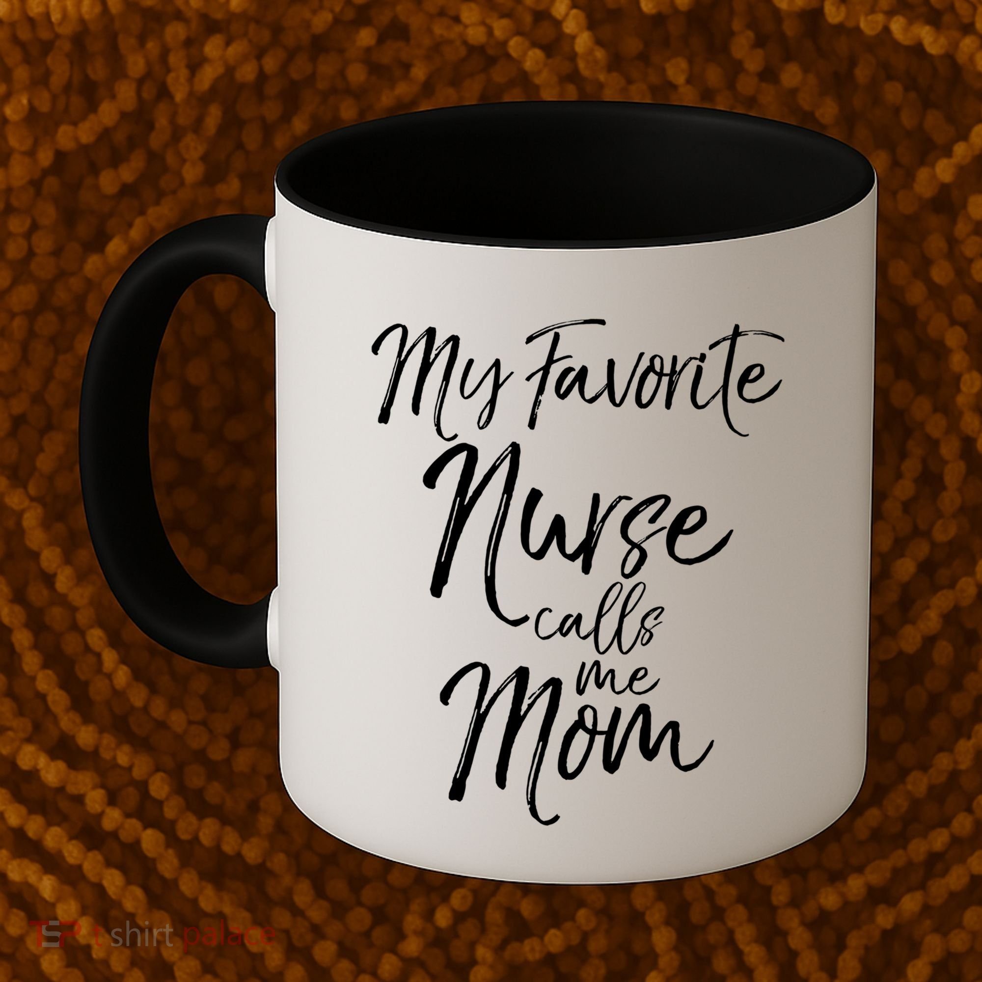 Cute MotherS Day Gift My Favorite Nurse Calls Me Mom Gift Coffee Mug