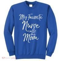 Cute MotherS Day Gift My Favorite Nurse Calls Me Mom Gift Sweatshirt thumb 0