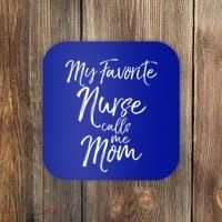 Cute MotherS Day Gift My Favorite Nurse Calls Me Mom Gift Coaster thumb 0