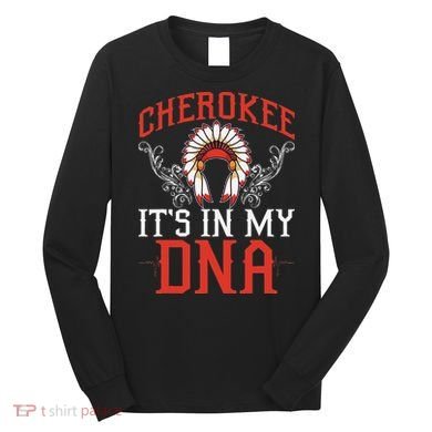 Cherokee My Dna Native Americans Design Long Sleeve Shirt