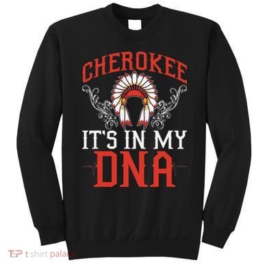Cherokee My Dna Native Americans Design Sweatshirt