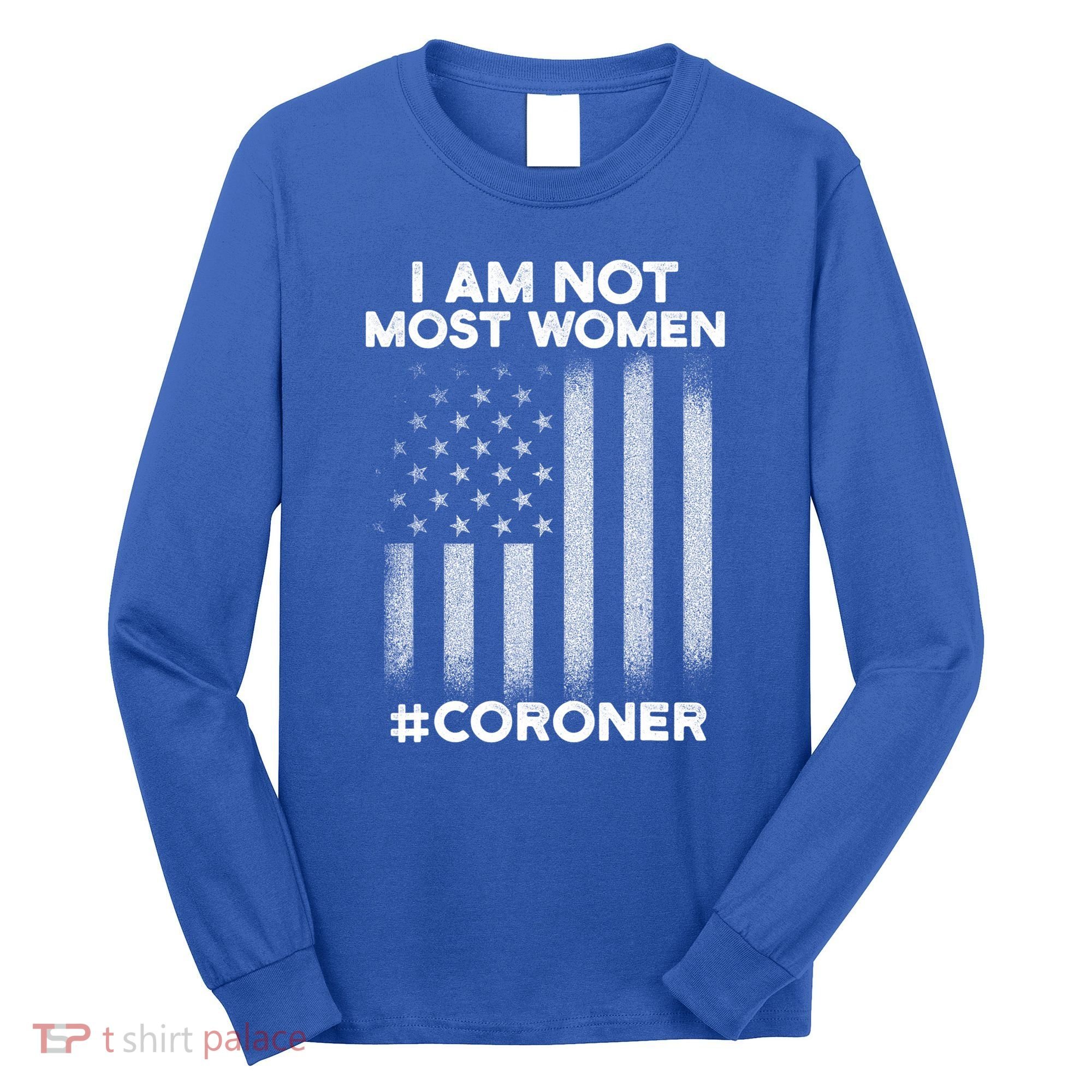Coroner Medical Examiner Most Investigator Meaningful Gift Long Sleeve Shirt