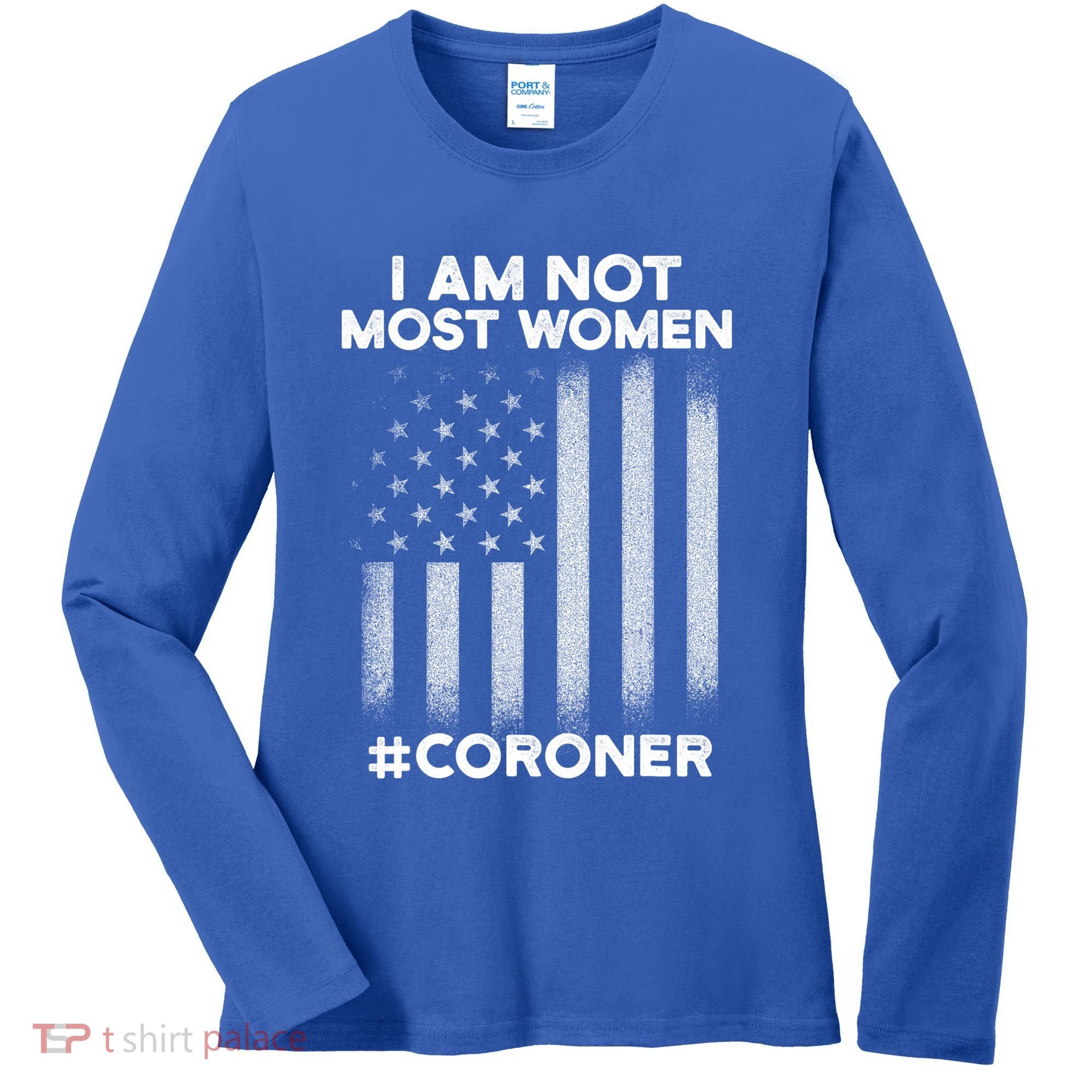 Coroner Medical Examiner Most Investigator Meaningful Gift Women's Long Sleeve Shirt