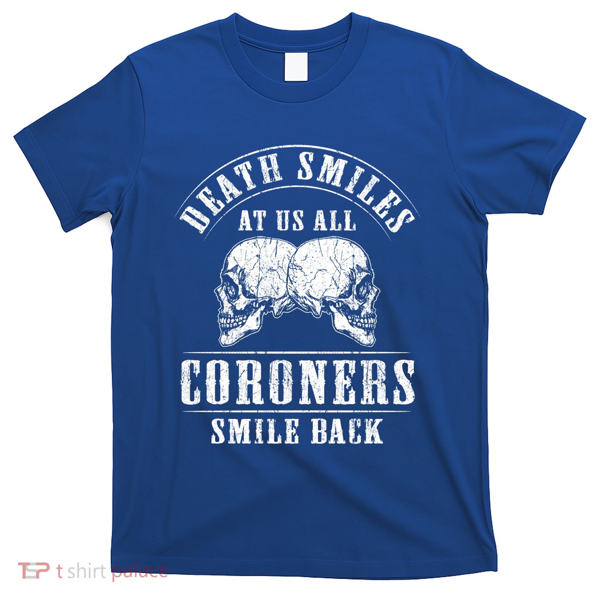 Coroner Medical Examiner Smile Back Investigator Great Gift T-Shirt
