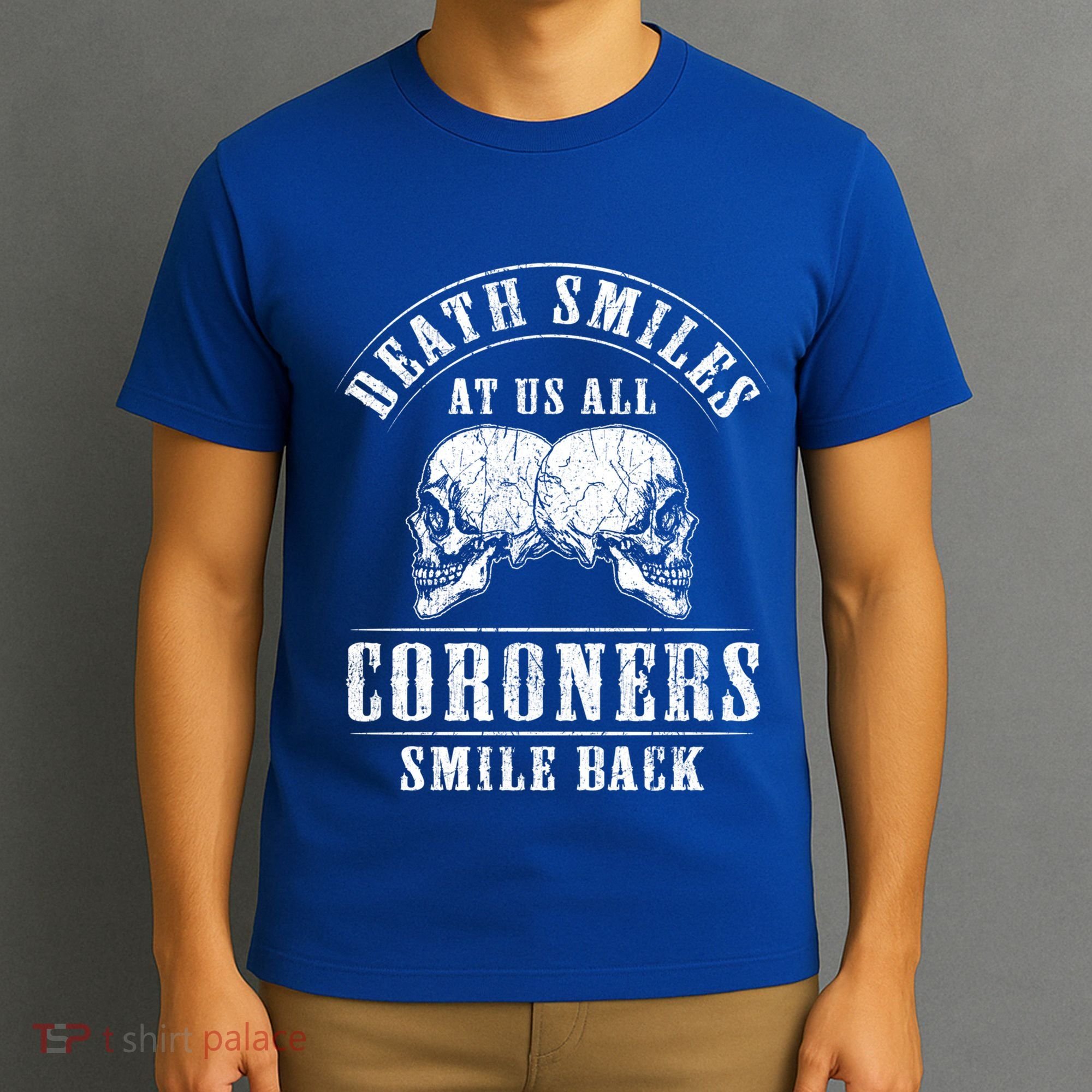 Coroner Medical Examiner Smile Back Investigator Great Gift T-Shirt