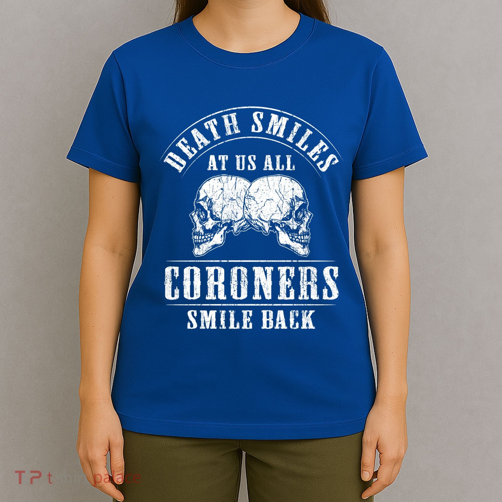 Coroner Medical Examiner Smile Back Investigator Great Gift T-Shirt