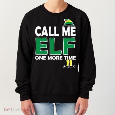 Call Me Elf One More Time Funny Bad Elf Christmas Great Gift Women's Sweatshirt