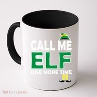 Call Me Elf One More Time Funny Bad Elf Christmas Great Gift Coffee Mug thumb 0