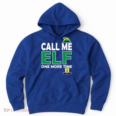 Call Me Elf One More Time Funny Bad Elf Christmas Great Gift Hoodie
