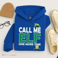 Call Me Elf One More Time Funny Bad Elf Christmas Great Gift Hoodie thumb 4