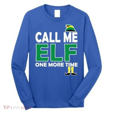 Call Me Elf One More Time Funny Bad Elf Christmas Great Gift Long Sleeve Shirt