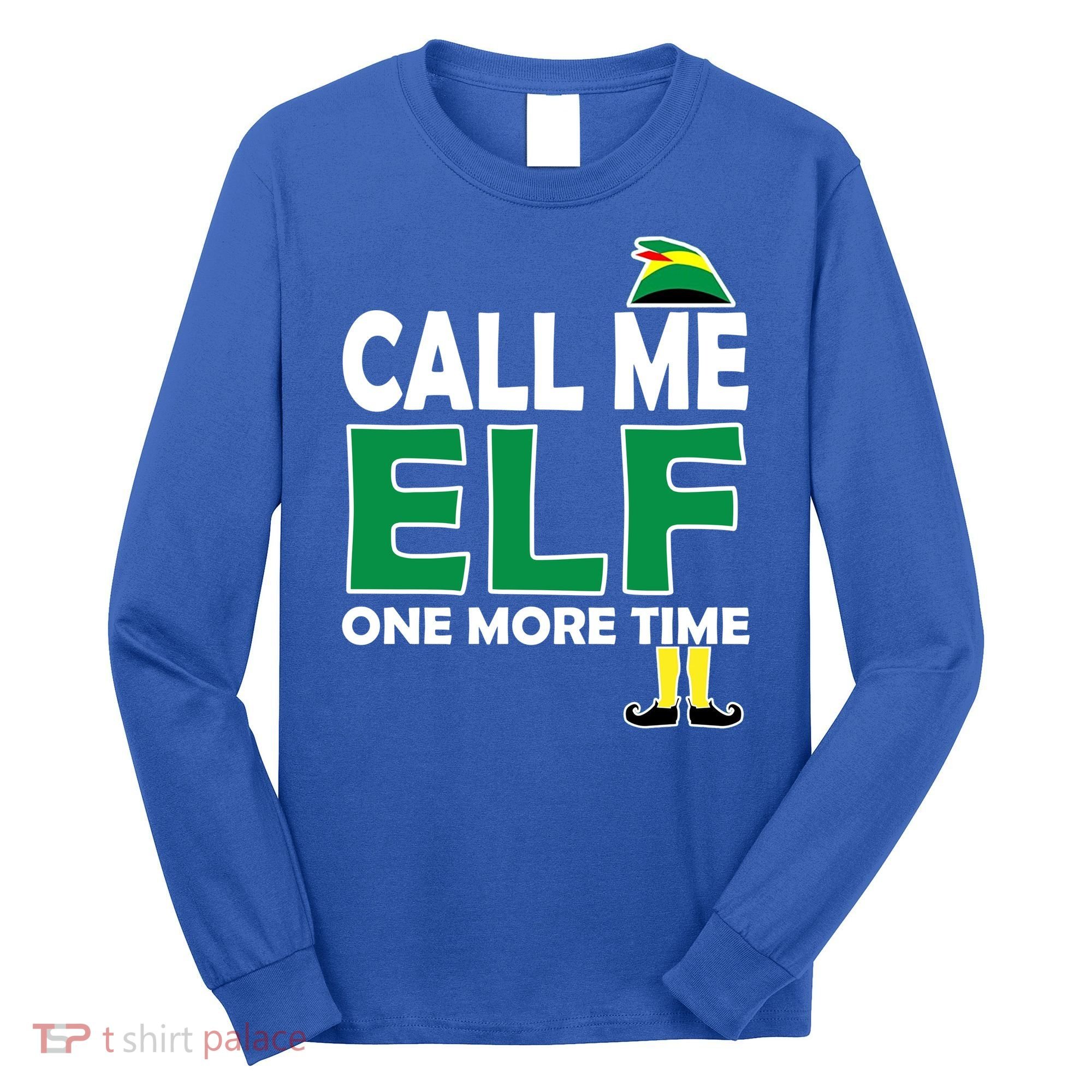 Call Me Elf One More Time Funny Bad Elf Christmas Great Gift Long Sleeve Shirt