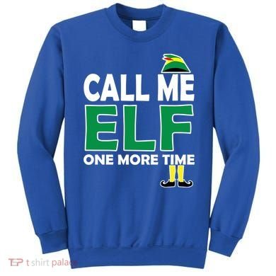 Call Me Elf One More Time Funny Bad Elf Christmas Great Gift Sweatshirt