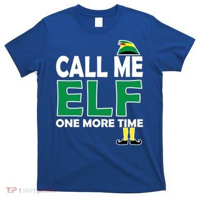 Call Me Elf One More Time Funny Bad Elf Christmas Great Gift T-Shirt