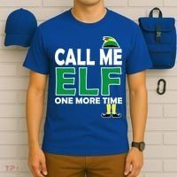 Call Me Elf One More Time Funny Bad Elf Christmas Great Gift T-Shirt thumb 6