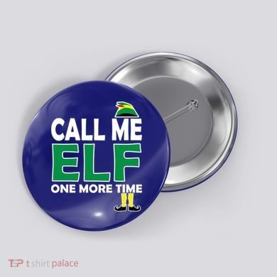 Call Me Elf One More Time Funny Bad Elf Christmas Great Gift Button