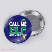 Call Me Elf One More Time Funny Bad Elf Christmas Great Gift Button thumb 0