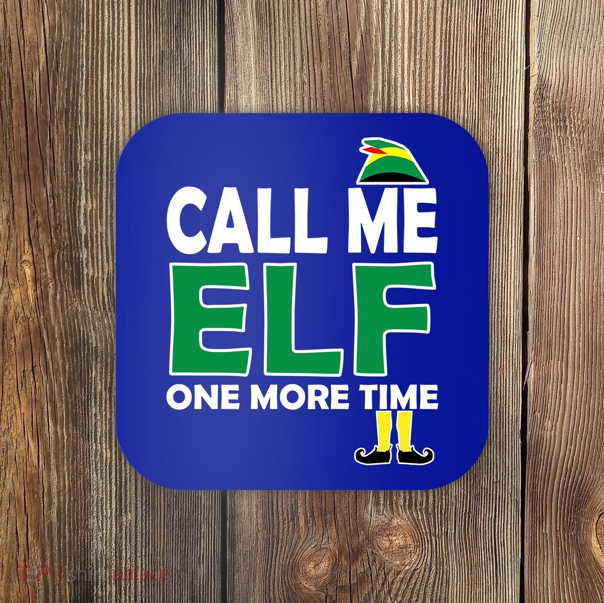 Call Me Elf One More Time Funny Bad Elf Christmas Great Gift Coaster