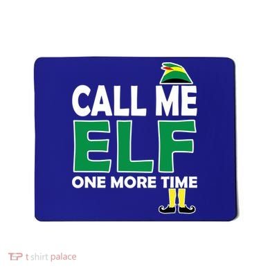 Call Me Elf One More Time Funny Bad Elf Christmas Great Gift Mousepad