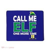 Call Me Elf One More Time Funny Bad Elf Christmas Great Gift Mousepad thumb 0