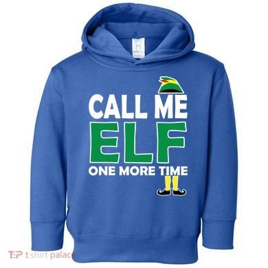 Call Me Elf One More Time Funny Bad Elf Christmas Great Gift Toddler Hoodie