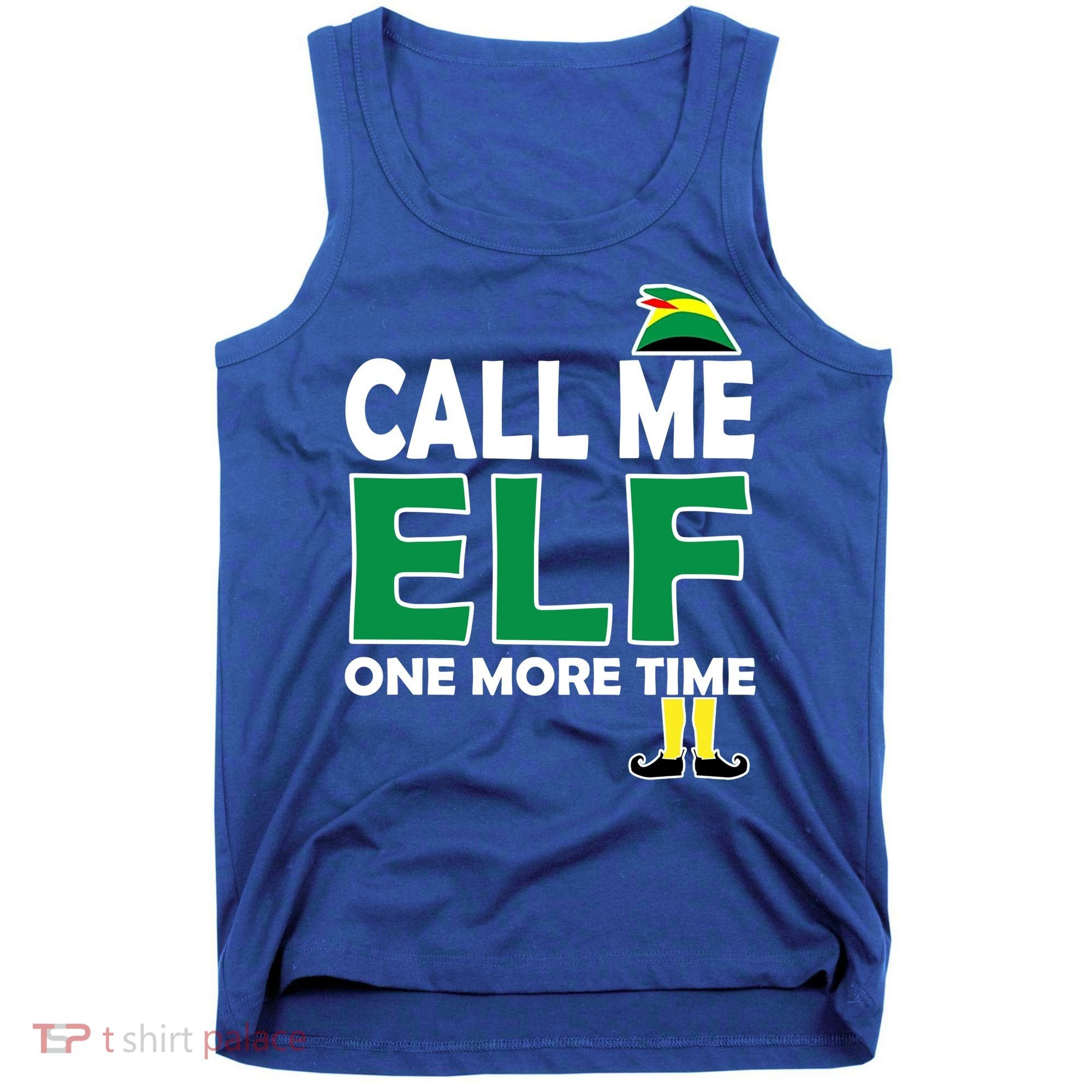 Call Me Elf One More Time Funny Bad Elf Christmas Great Gift Tank Top