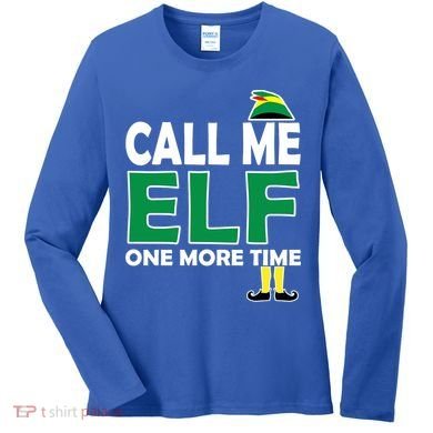 Call Me Elf One More Time Funny Bad Elf Christmas Great Gift Women's Long Sleeve Shirt