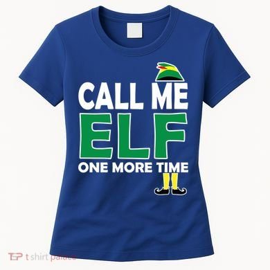 Call Me Elf One More Time Funny Bad Elf Christmas Great Gift Women's T-Shirt