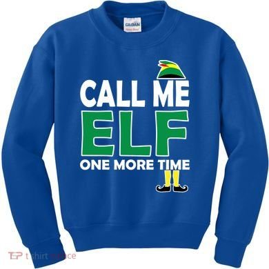 Call Me Elf One More Time Funny Bad Elf Christmas Great Gift Kids Sweatshirt