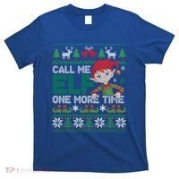 Call Me Elf One More Time Funny Bad Elf Christmas Ugly Xmas Meaningful Gift T-Shirt thumb 0