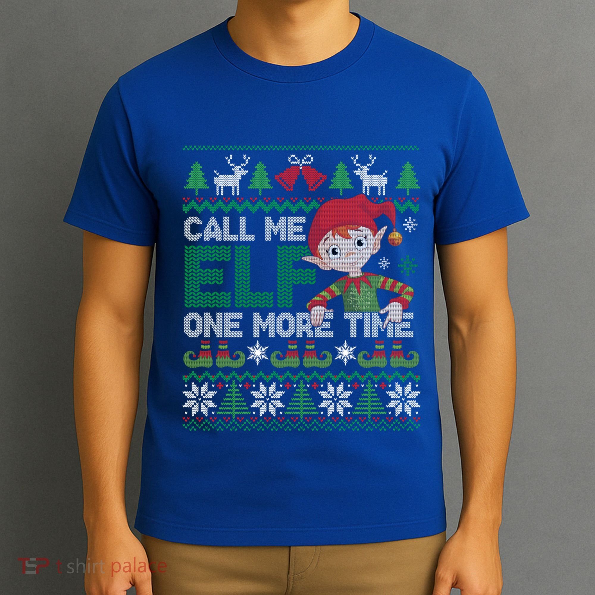 Call Me Elf One More Time Funny Bad Elf Christmas Ugly Xmas Meaningful Gift T-Shirt