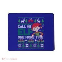 Call Me Elf One More Time Funny Bad Elf Christmas Ugly Xmas Meaningful Gift Mousepad thumb 0