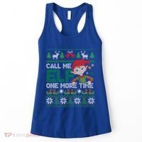 Call Me Elf One More Time Funny Bad Elf Christmas Ugly Xmas Meaningful Gift Women's Tank Top thumb 0
