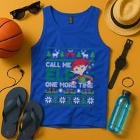 Call Me Elf One More Time Funny Bad Elf Christmas Ugly Xmas Meaningful Gift Tank Top thumb 4