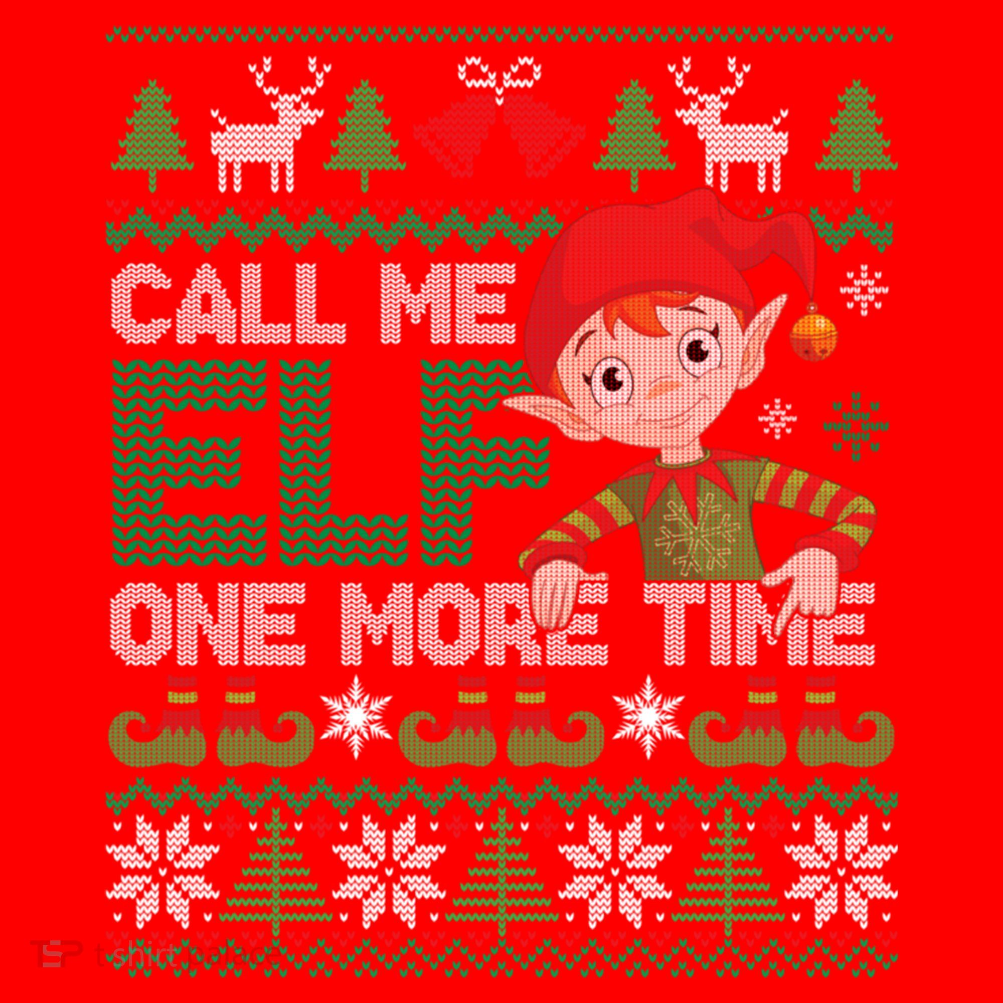 Call Me Elf One More Time Funny Bad Elf Christmas Ugly Xmas Meaningful Gift Santa Hat
