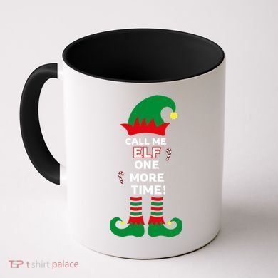 Call Me Elf One More Time Funny Short People Christmas Great Gift Coffee Mug