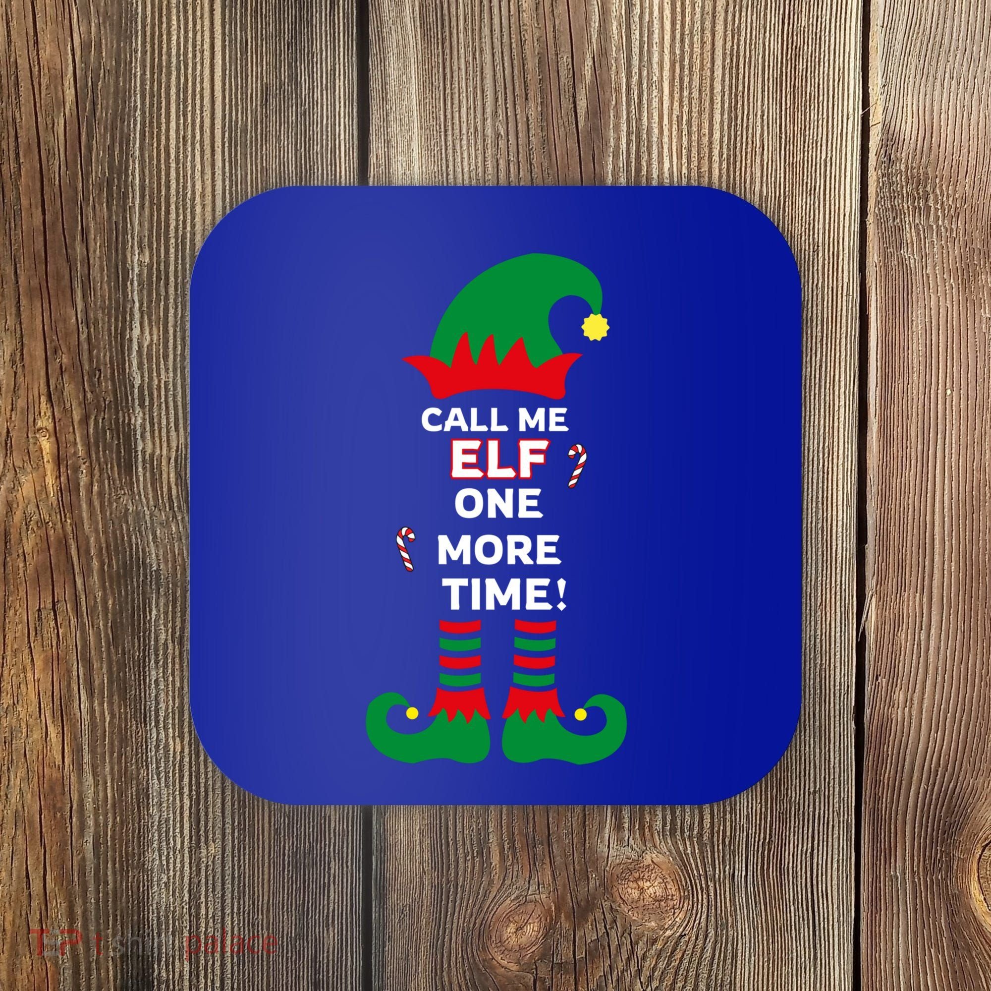 Call Me Elf One More Time Funny Short People Christmas Great Gift Coaster