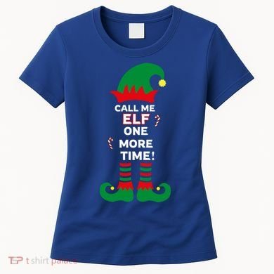 Call Me Elf One More Time Funny Short People Christmas Great Gift Women's T-Shirt