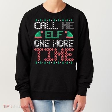 Call Me Elf One More Time Gift Women's Sweatshirt