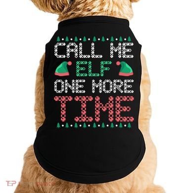 Call Me Elf One More Time Gift Doggie Tank
