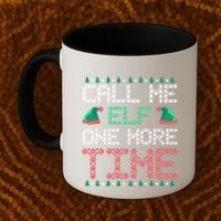 Call Me Elf One More Time Gift Coffee Mug thumb 2